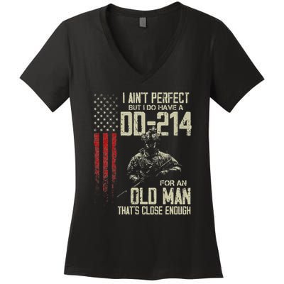 I AinT Perfect But I Do Have A Dd 214 For An Old Man Women's V-Neck T-Shirt
