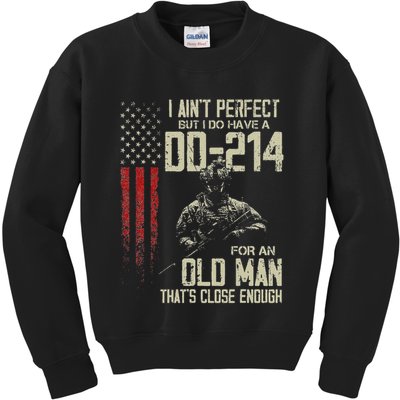 I AinT Perfect But I Do Have A Dd 214 For An Old Man Kids Sweatshirt