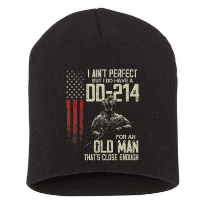 I AinT Perfect But I Do Have A Dd 214 For An Old Man Short Acrylic Beanie