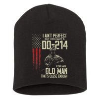 I AinT Perfect But I Do Have A Dd 214 For An Old Man Short Acrylic Beanie