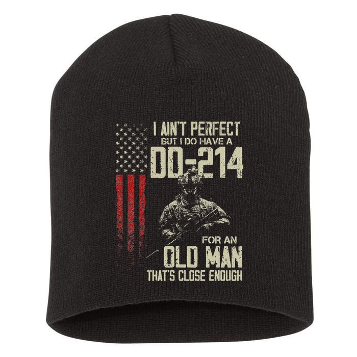 I AinT Perfect But I Do Have A Dd 214 For An Old Man Short Acrylic Beanie