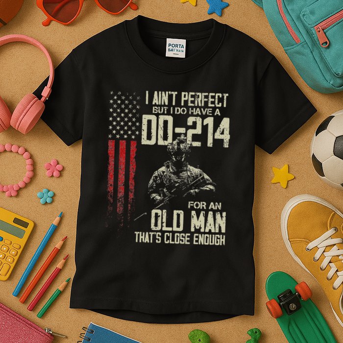 I AinT Perfect But I Do Have A Dd 214 For An Old Man Kids T-Shirt
