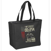 I AinT Perfect But I Do Have A Dd 214 For An Old Man Zip Tote Bag