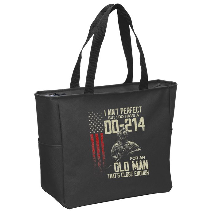 I AinT Perfect But I Do Have A Dd 214 For An Old Man Zip Tote Bag