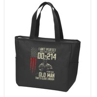 I AinT Perfect But I Do Have A Dd 214 For An Old Man Zip Tote Bag