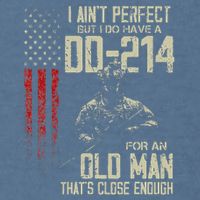 I AinT Perfect But I Do Have A Dd 214 For An Old Man Garment-Dyed Sweatshirt