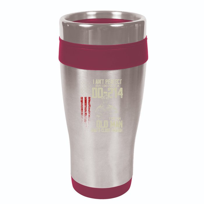 I AinT Perfect But I Do Have A Dd 214 For An Old Man 16oz Travel Tumbler