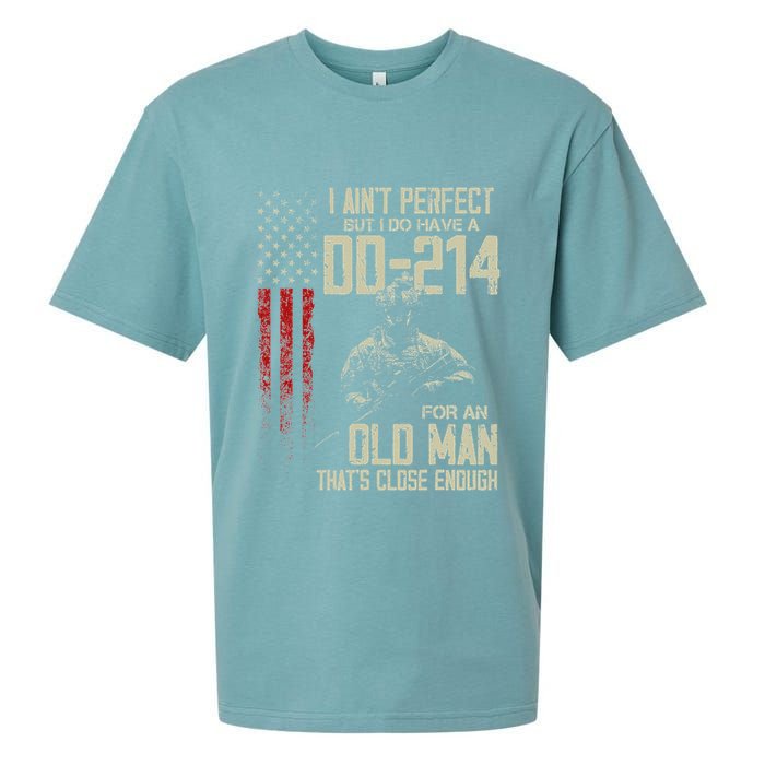 I AinT Perfect But I Do Have A Dd 214 For An Old Man Sueded Cloud Jersey T-Shirt