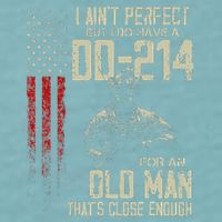 I AinT Perfect But I Do Have A Dd 214 For An Old Man Sueded Cloud Jersey T-Shirt