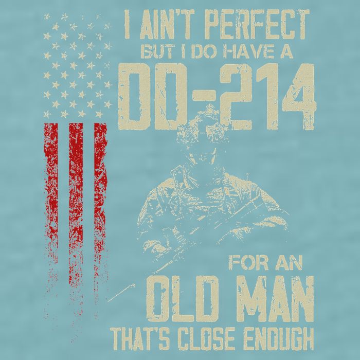 I AinT Perfect But I Do Have A Dd 214 For An Old Man Sueded Cloud Jersey T-Shirt