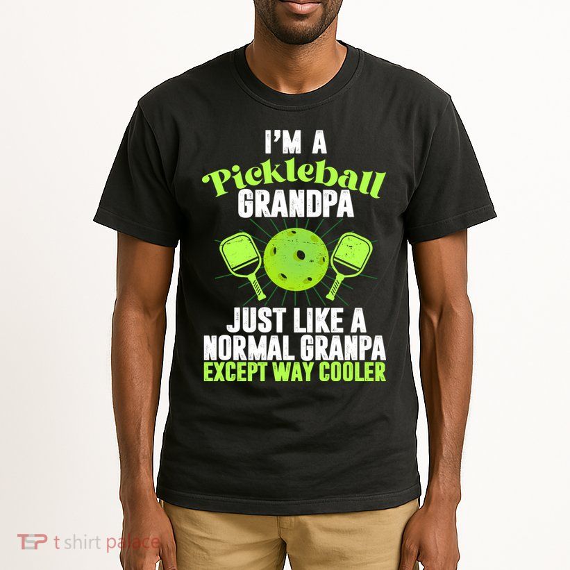 I'm A Pickleball Grandpa Just Like A Normal Grandpa Except Way Cooler Tall T-Shirt