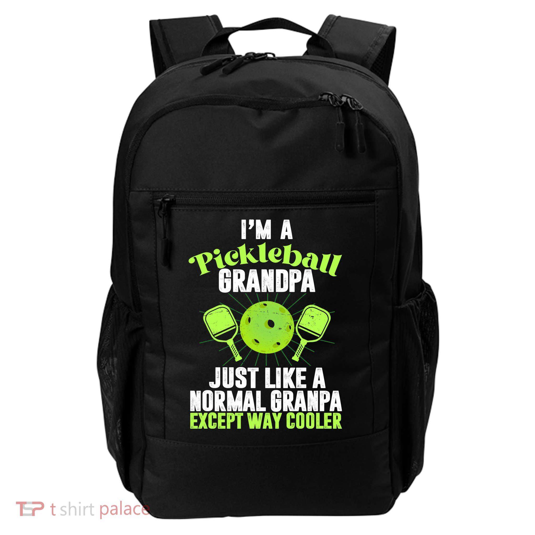I'm A Pickleball Grandpa Just Like A Normal Grandpa Except Way Cooler Daily Commute Backpack