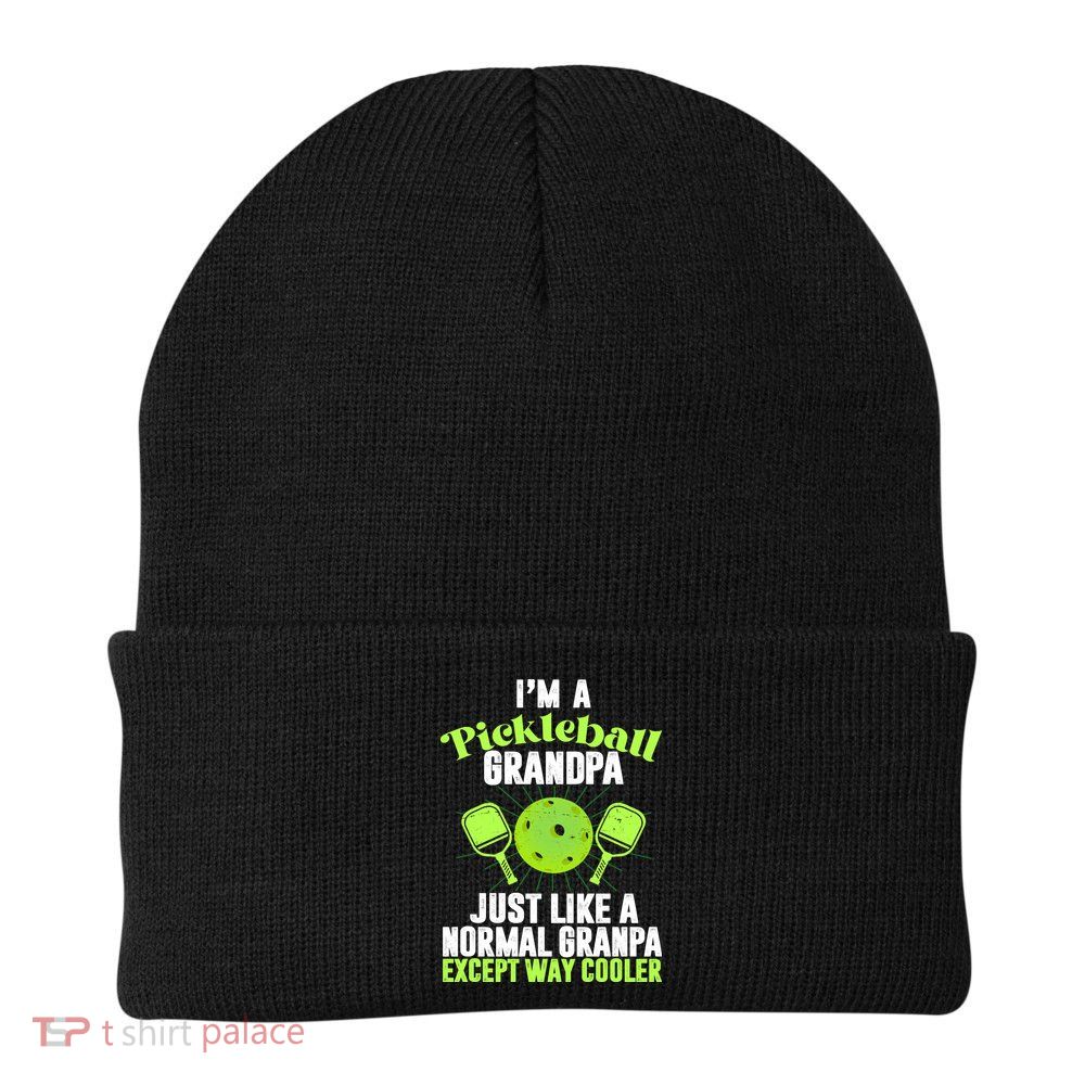 I'm A Pickleball Grandpa Just Like A Normal Grandpa Except Way Cooler Beanie