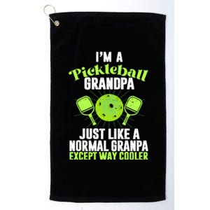 I'm A Pickleball Grandpa Just Like A Normal Grandpa Except Way Cooler Platinum Collection Golf Towel