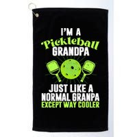 I'm A Pickleball Grandpa Just Like A Normal Grandpa Except Way Cooler Golf Towel