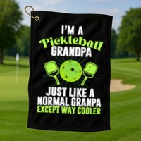 I'm A Pickleball Grandpa Just Like A Normal Grandpa Except Way Cooler Golf Towel