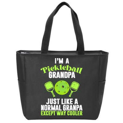 I'm A Pickleball Grandpa Just Like A Normal Grandpa Except Way Cooler Zip Tote Bag