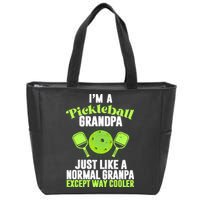 I'm A Pickleball Grandpa Just Like A Normal Grandpa Except Way Cooler Zip Tote Bag