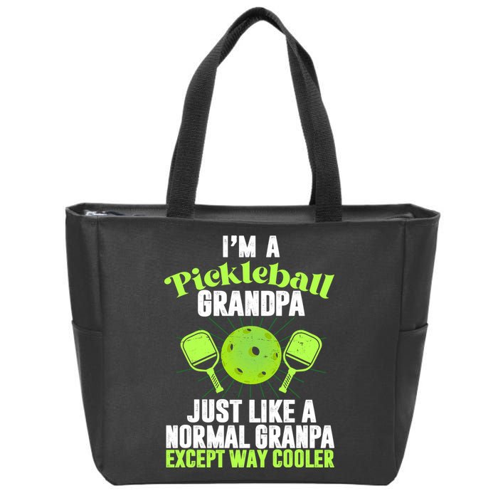 I'm A Pickleball Grandpa Just Like A Normal Grandpa Except Way Cooler Zip Tote Bag