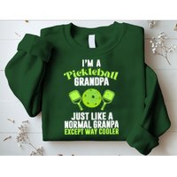I'm A Pickleball Grandpa Just Like A Normal Grandpa Except Way Cooler Sweatshirt