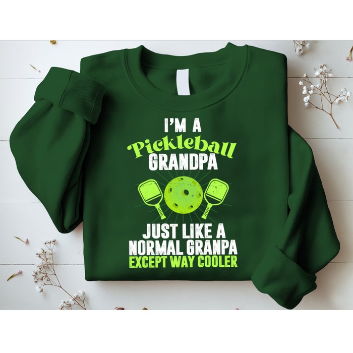 I'm A Pickleball Grandpa Just Like A Normal Grandpa Except Way Cooler Sweatshirt