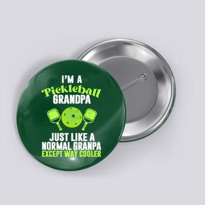 I'm A Pickleball Grandpa Just Like A Normal Grandpa Except Way Cooler Button