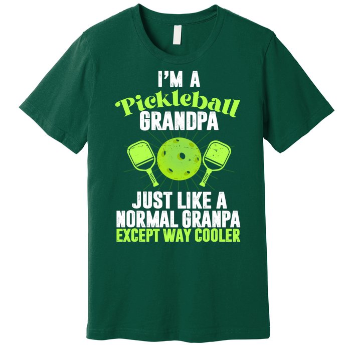 I'm A Pickleball Grandpa Just Like A Normal Grandpa Except Way Cooler Premium T-Shirt