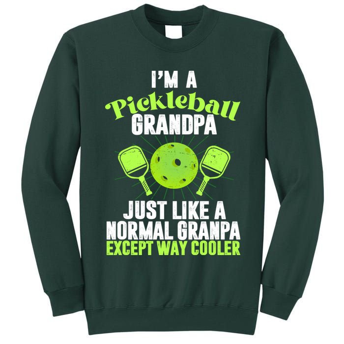I'm A Pickleball Grandpa Just Like A Normal Grandpa Except Way Cooler Tall Sweatshirt