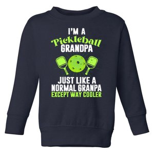 I'm A Pickleball Grandpa Just Like A Normal Grandpa Except Way Cooler Toddler Sweatshirt