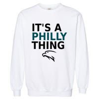 Its A Philly Thing Trending It's A Philly Thing Philadelphia Fan Garment-Dyed Sweatshirt