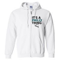 Its A Philly Thing Trending It's A Philly Thing Philadelphia Fan Full Zip Hoodie