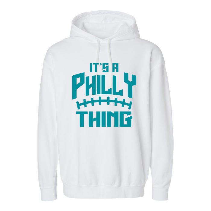 It's A Philly Thing Football Sport Lover Garment-Dyed Fleece Hoodie