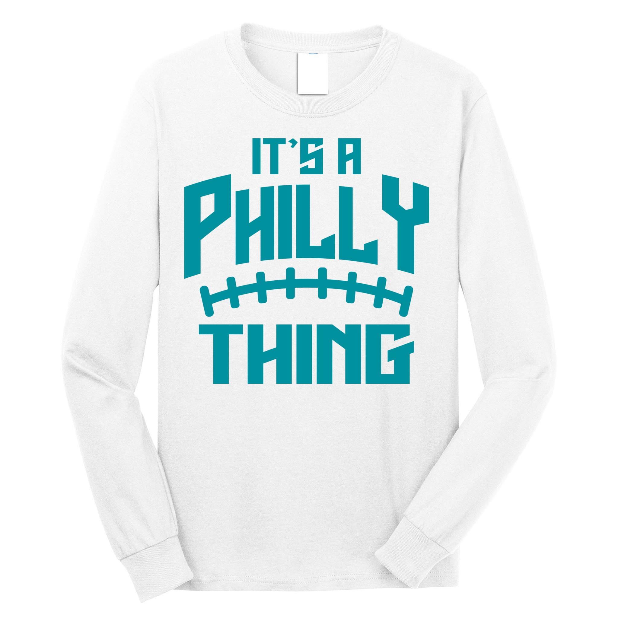It's A Philly Thing Football Sport Lover Long Sleeve Shirt