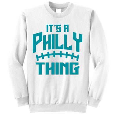 It's A Philly Thing Football Sport Lover Sweatshirt