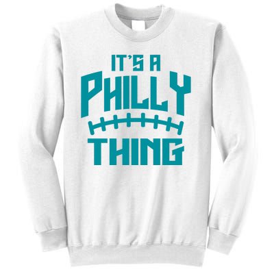 It's A Philly Thing Football Sport Lover Sweatshirt