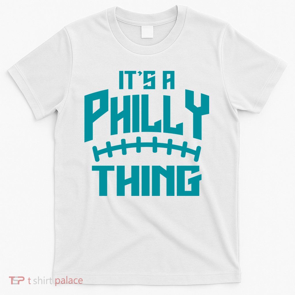 It's A Philly Thing Football Sport Lover T-Shirt