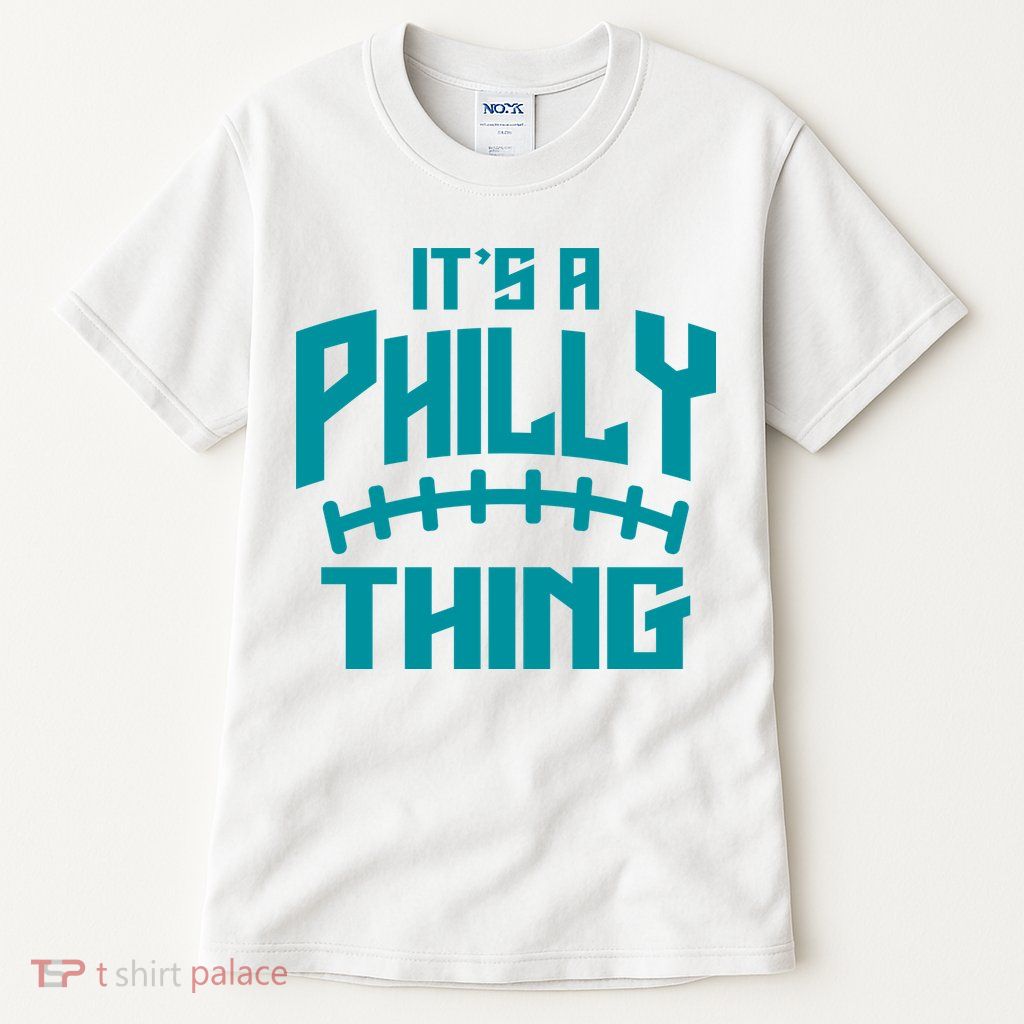 It's A Philly Thing Football Sport Lover Tall T-Shirt