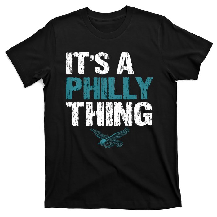 IT'S A PHILLY THING It's A Philadelphia Thing T-Shirt