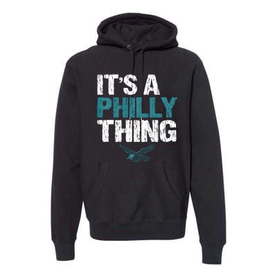 IT'S A PHILLY THING It's A Philadelphia Thing Premium Hoodie