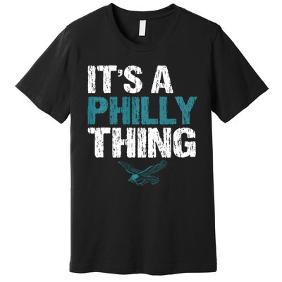 IT'S A PHILLY THING It's A Philadelphia Thing Premium T-Shirt