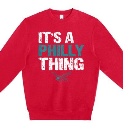 IT'S A PHILLY THING It's A Philadelphia Thing Premium Crewneck Sweatshirt