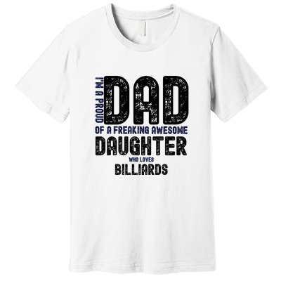 I'm A Proud Dad Of A Freaking Awesome Billiards Dad Gift Father's Day Premium T-Shirt