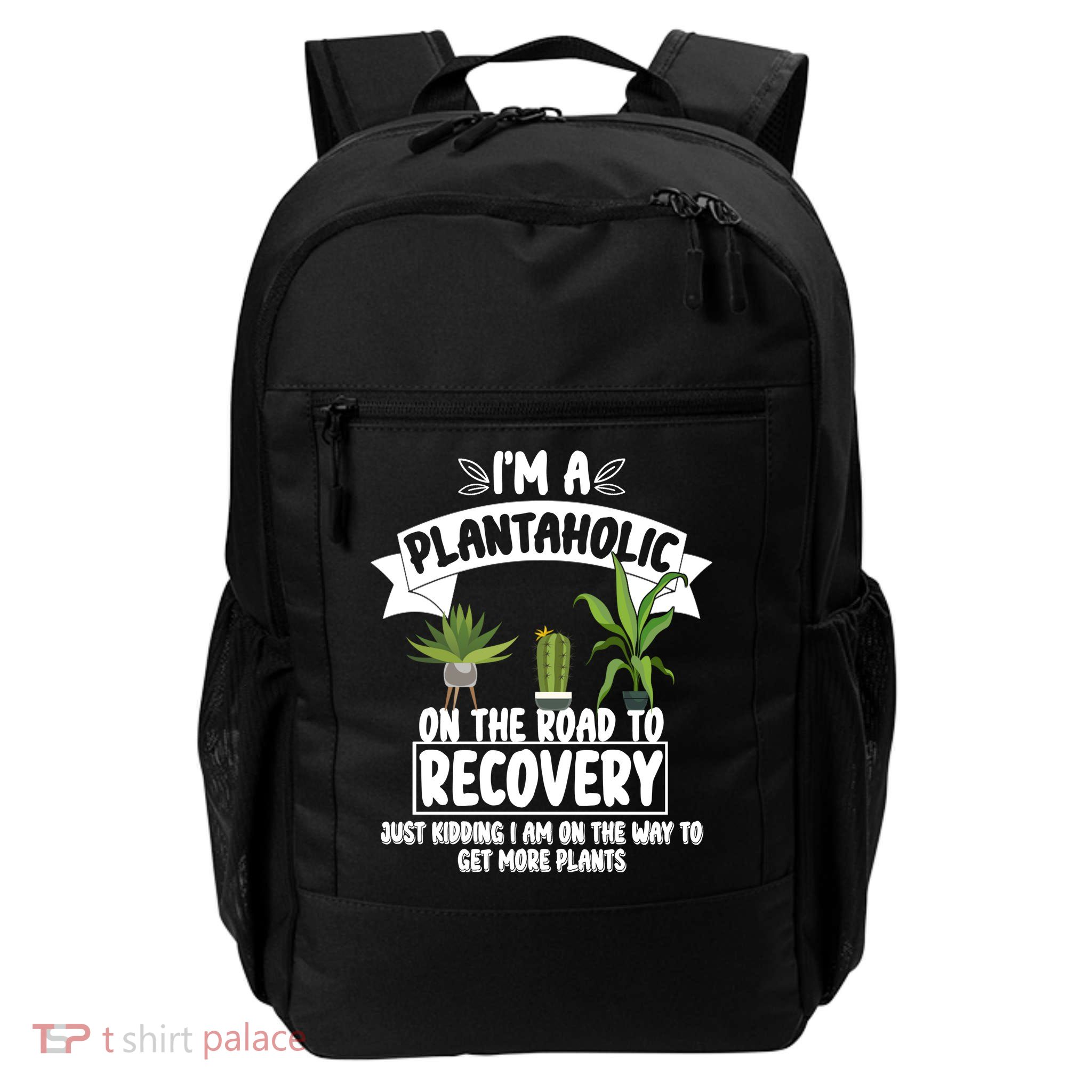 I'm A Plantaholic On The Road To Recovery Daily Commute Backpack