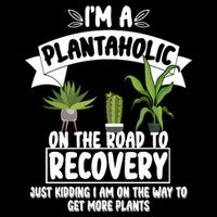 I'm A Plantaholic On The Road To Recovery Backpack