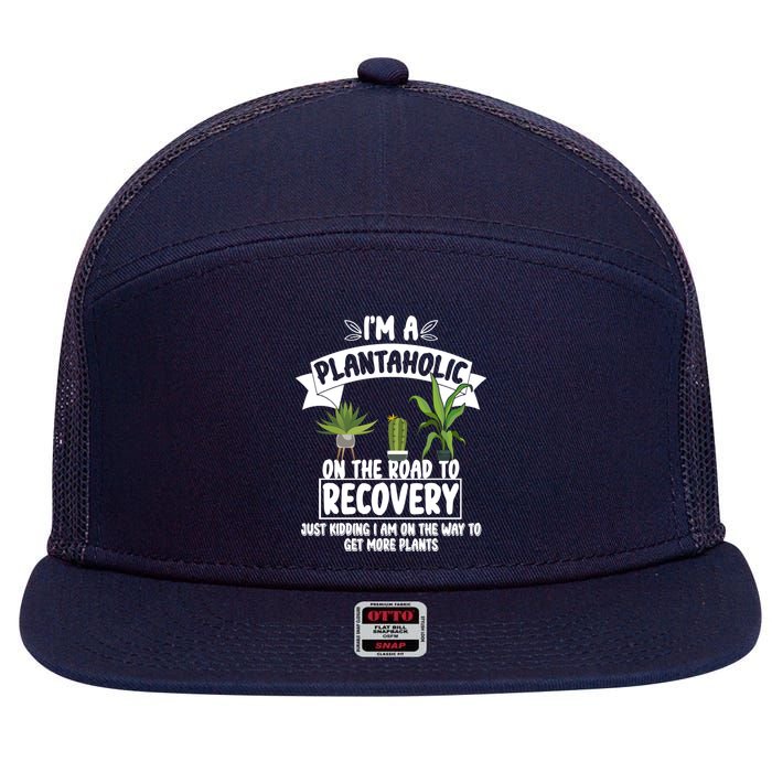 I'm A Plantaholic On The Road To Recovery 7 Panel Mesh Trucker Snapback Hat