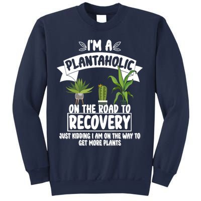 I'm A Plantaholic On The Road To Recovery Sweatshirt