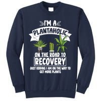 I'm A Plantaholic On The Road To Recovery Sweatshirt