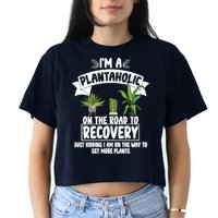 I'm A Plantaholic On The Road To Recovery Women's Crop Top Tee