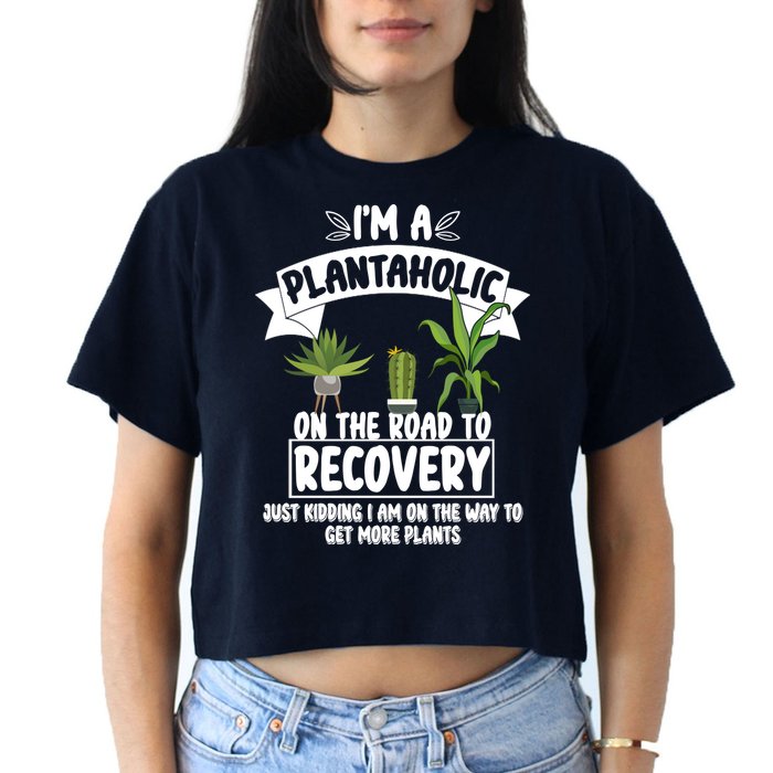 I'm A Plantaholic On The Road To Recovery Women's Crop Top Tee
