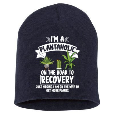 I'm A Plantaholic On The Road To Recovery Short Acrylic Beanie